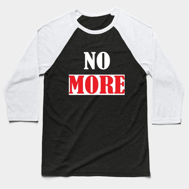 No More Baseball T-Shirt by manal